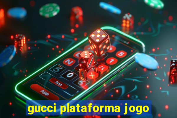 gucci plataforma jogo